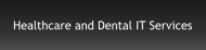 Healthcare and Dental IT Services